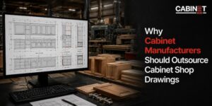 Outsource Cabinet Shop Drawings